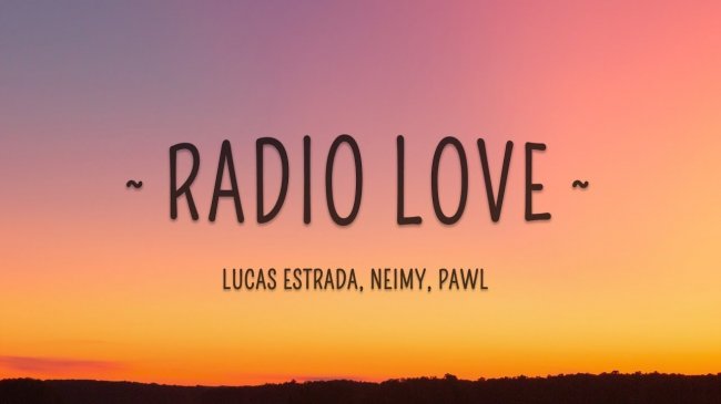 Lucas Estrada - Radio Love (Lyrics) feat. NEIMY & Pawl - Видео новости